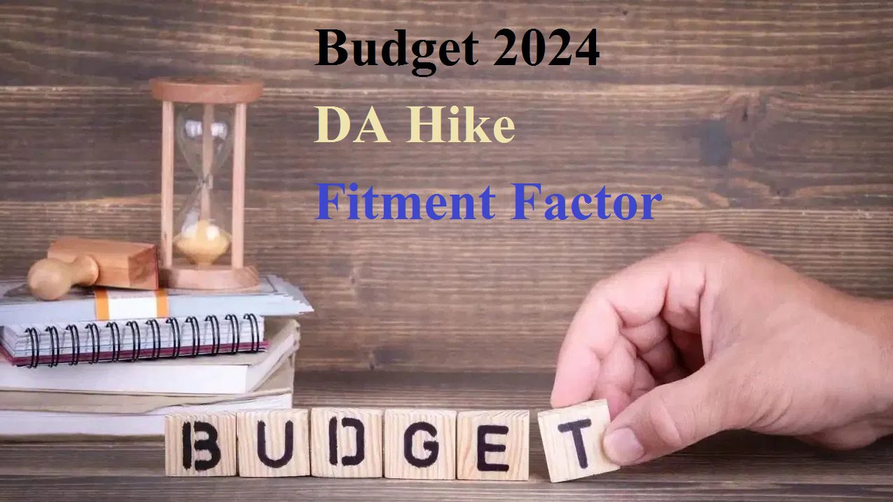 Dearness Allowance, Budget 2024,Hike, Fitment Factor,8th pay commission